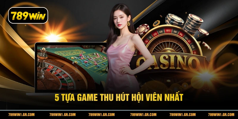 5 tựa game thu hút hội viên nhất 