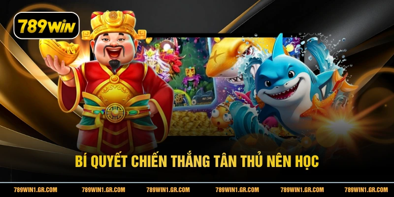 Bí quyết chiến thắng tân thủ nên học